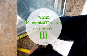 Wann Kunststofffenster ersetzen?