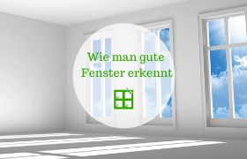 Wie man gute Fenster erkennt